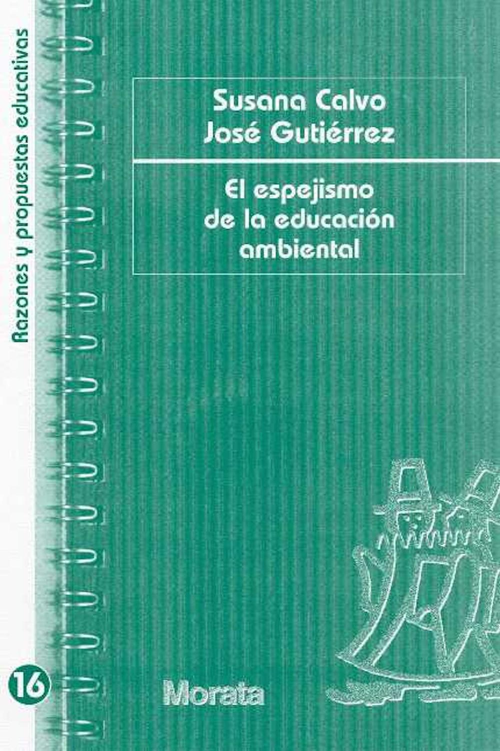 El espejismo de la educación ambiental - Susana Calvo, José Gutiérrez