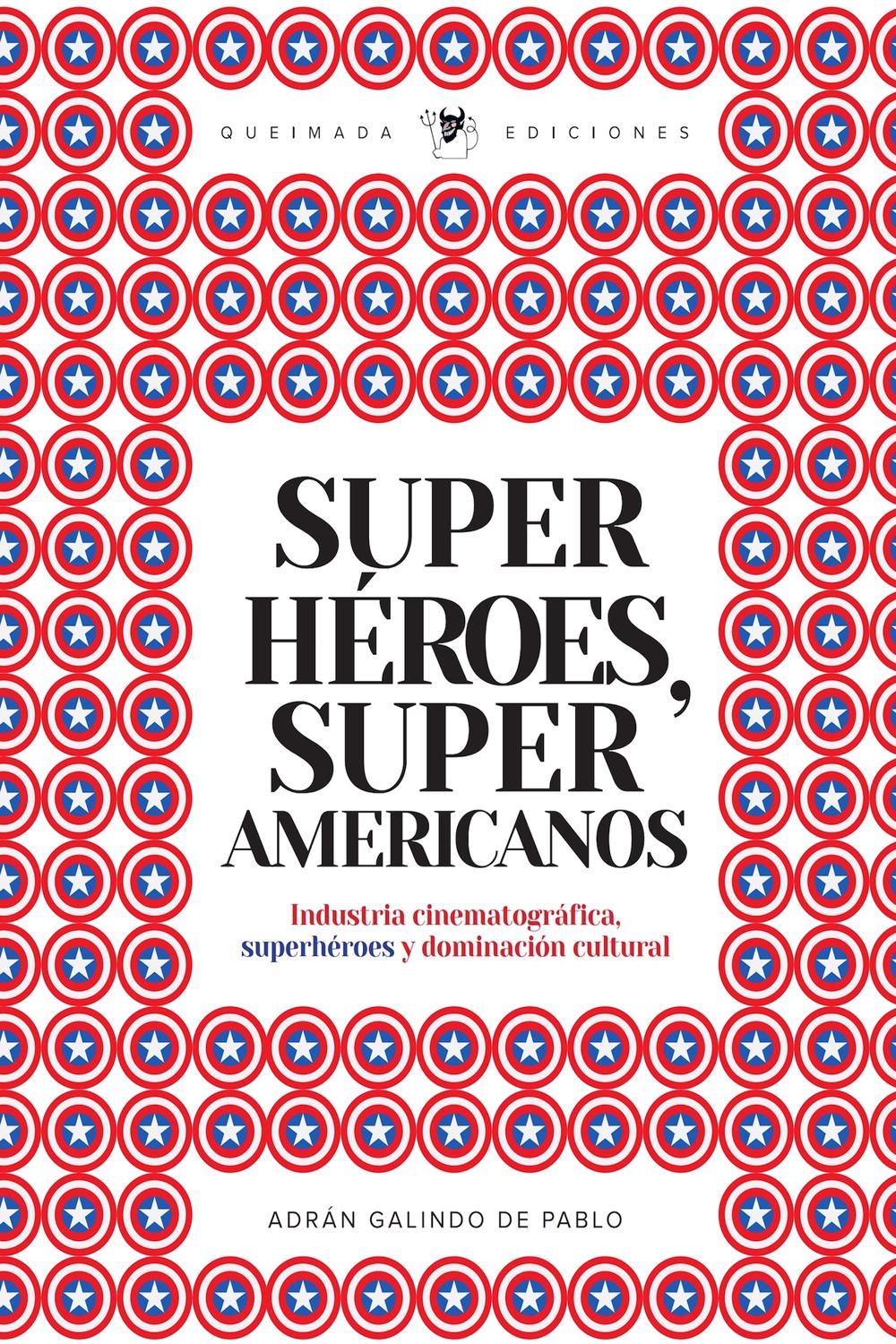 Superhéroes, súper americanos - Adrián Galindo