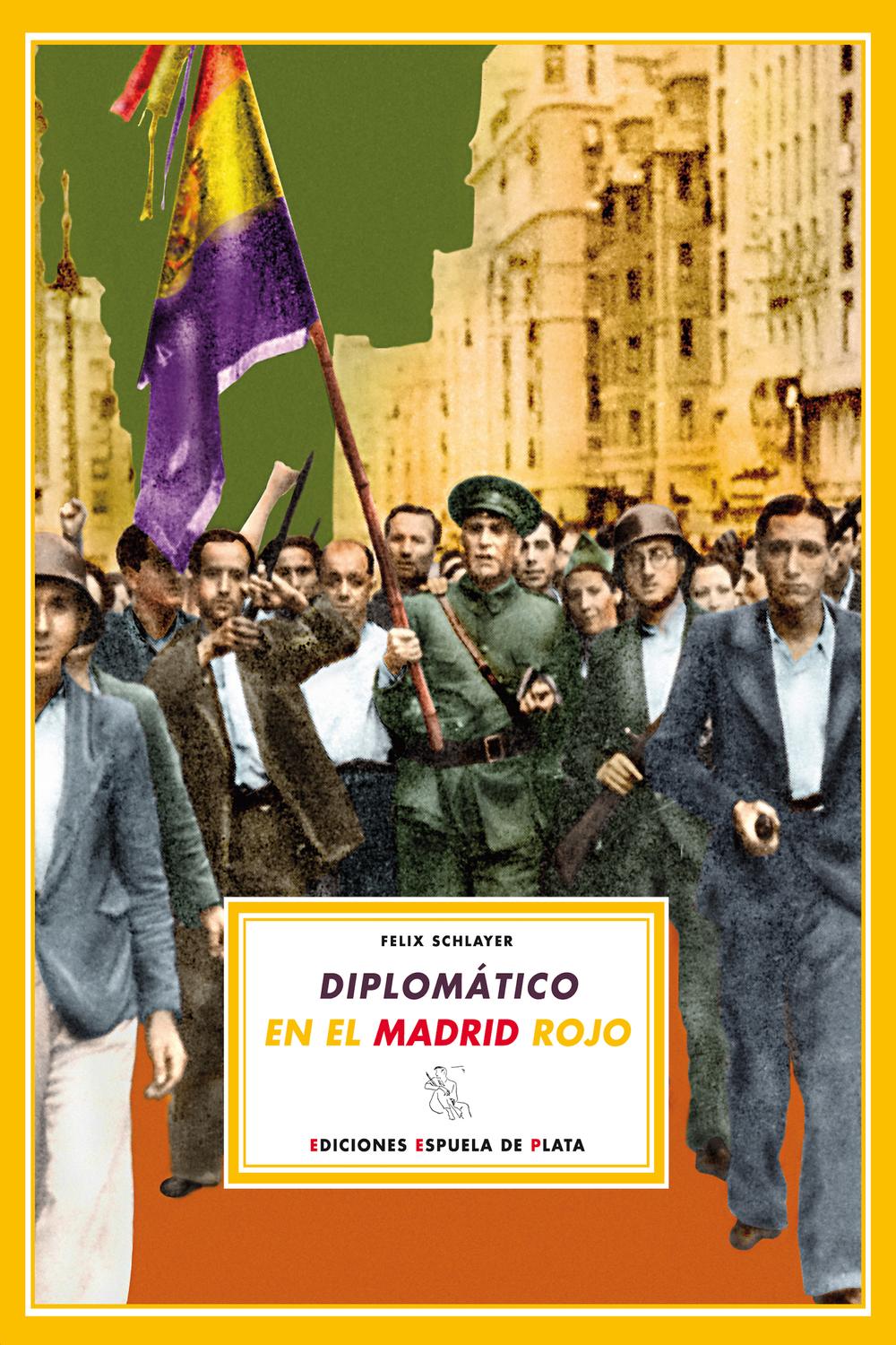 Diplomático en el Madrid rojo - Felix Schlayer, Alejandro (1978-) Martín Navarro