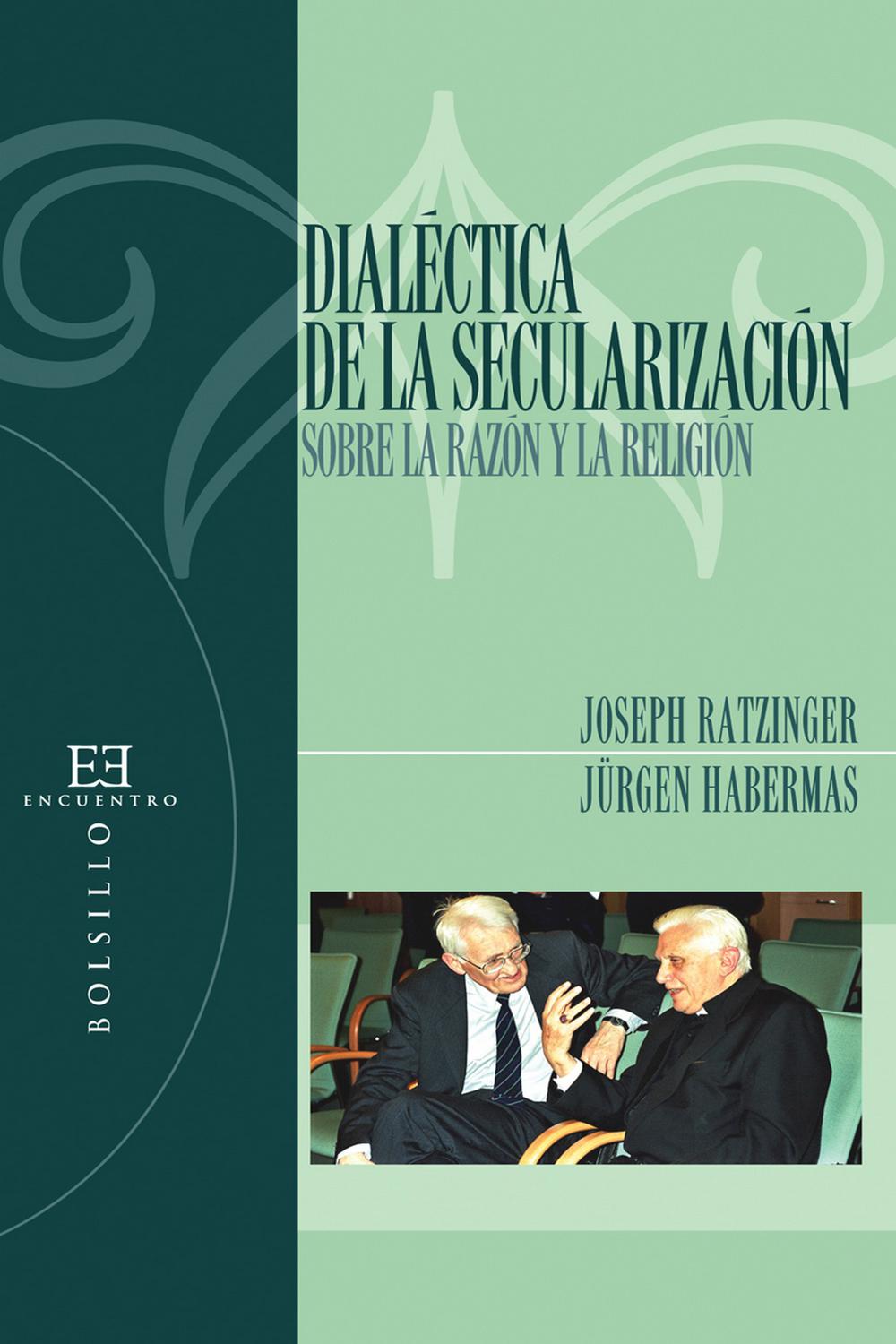Dialéctica de la secularización - Joseph Ratzinger, Jürgen Habermas