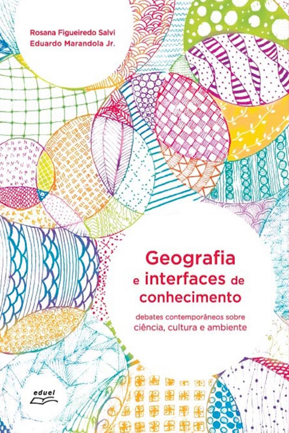 Geografia e interfaces de conhecimento - Rosana Figueiredo Salvi, Eduardo Marandola Jr.