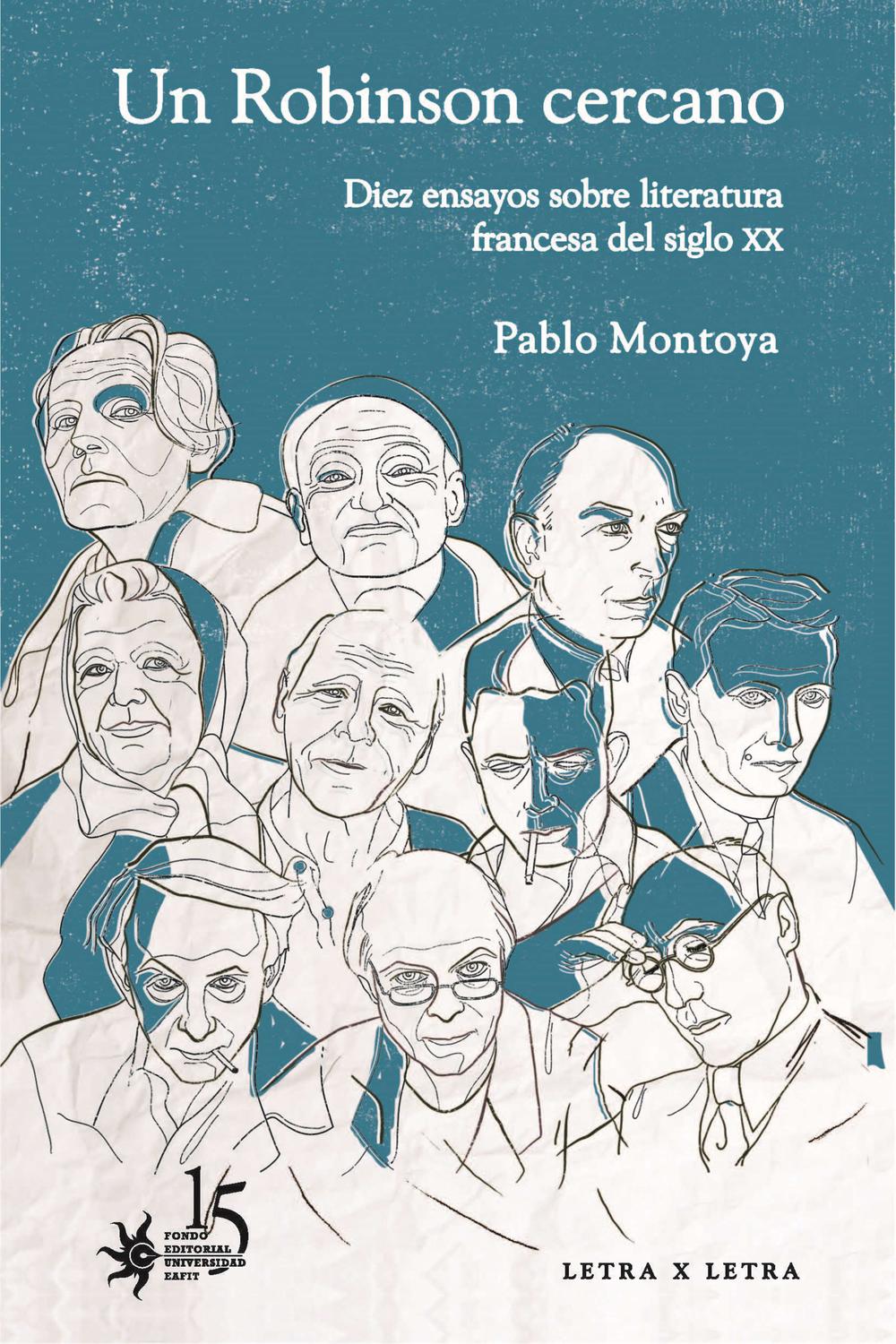 Un Robinson cercano. Diez ensayos sobre literatura francesa del siglo XX - Pablo Montoya