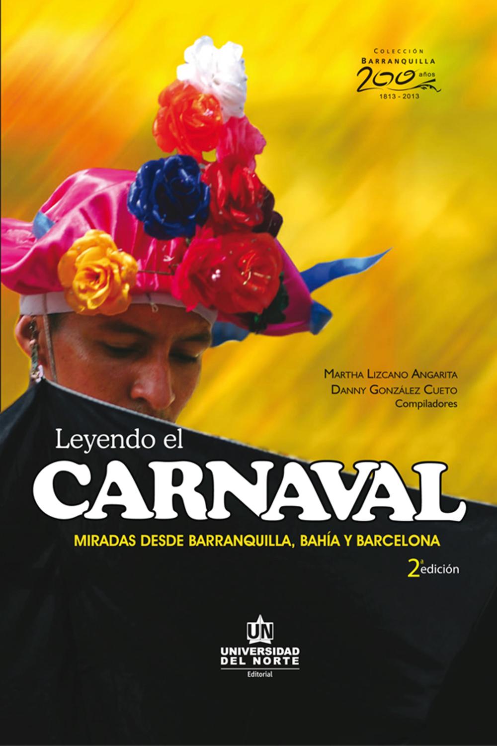 Leyendo el carnaval 2ed. Miradas desde Barranquilla, Bahía y Barcelona - Martha Lizcano Angarita, Danny González Cueto
