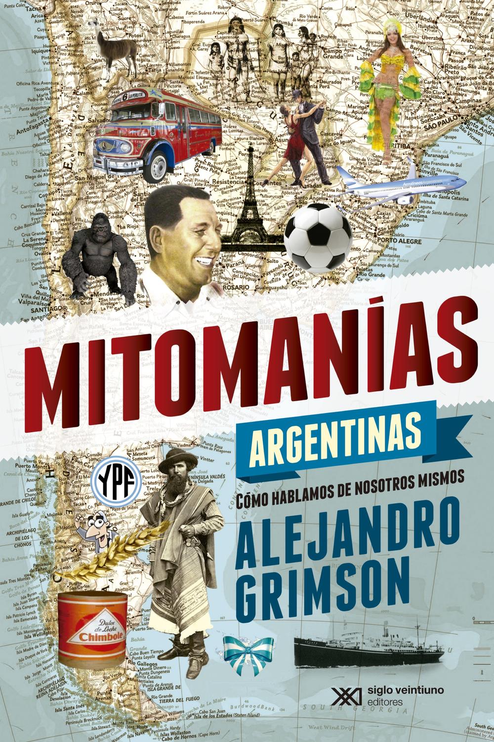 Mitomanías argentinas - Alejandro Grimson
