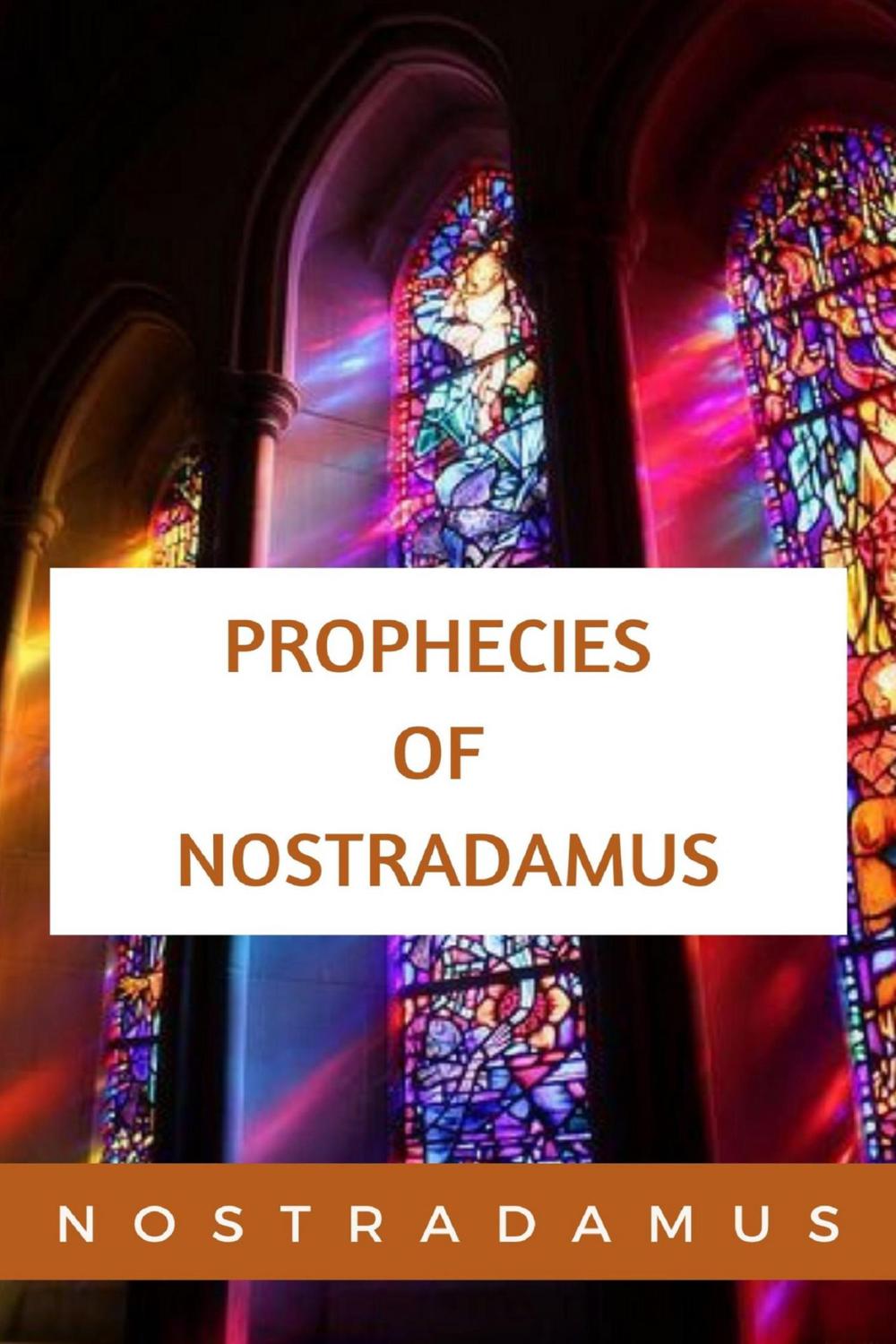 The Prophecies of Nostradamus - Nostradamus,,