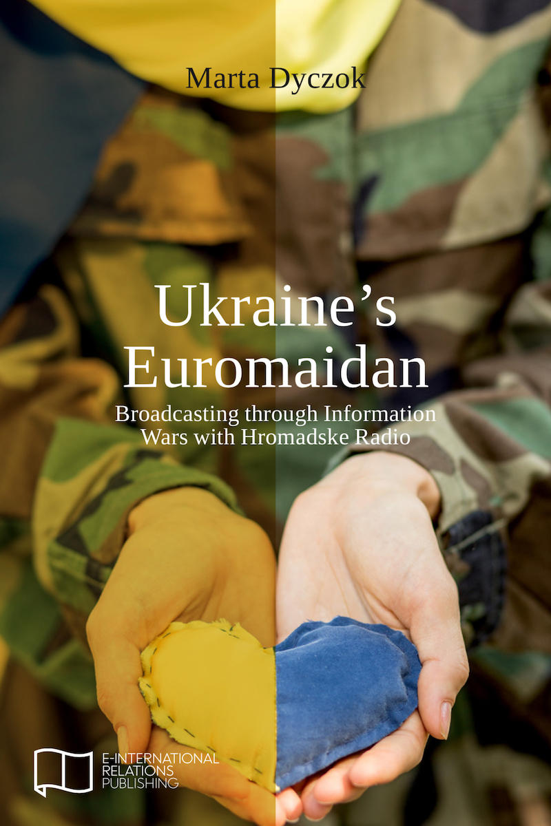 Ukraine's Euromaidan: Broadcasting through Information Wars with Hromadske Radio - Marta Dyczok