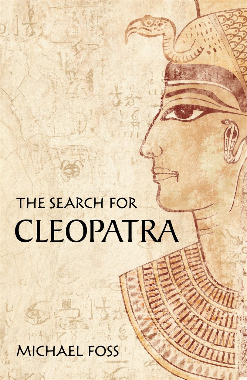 The Search for Cleopatra - Michael Foss,,