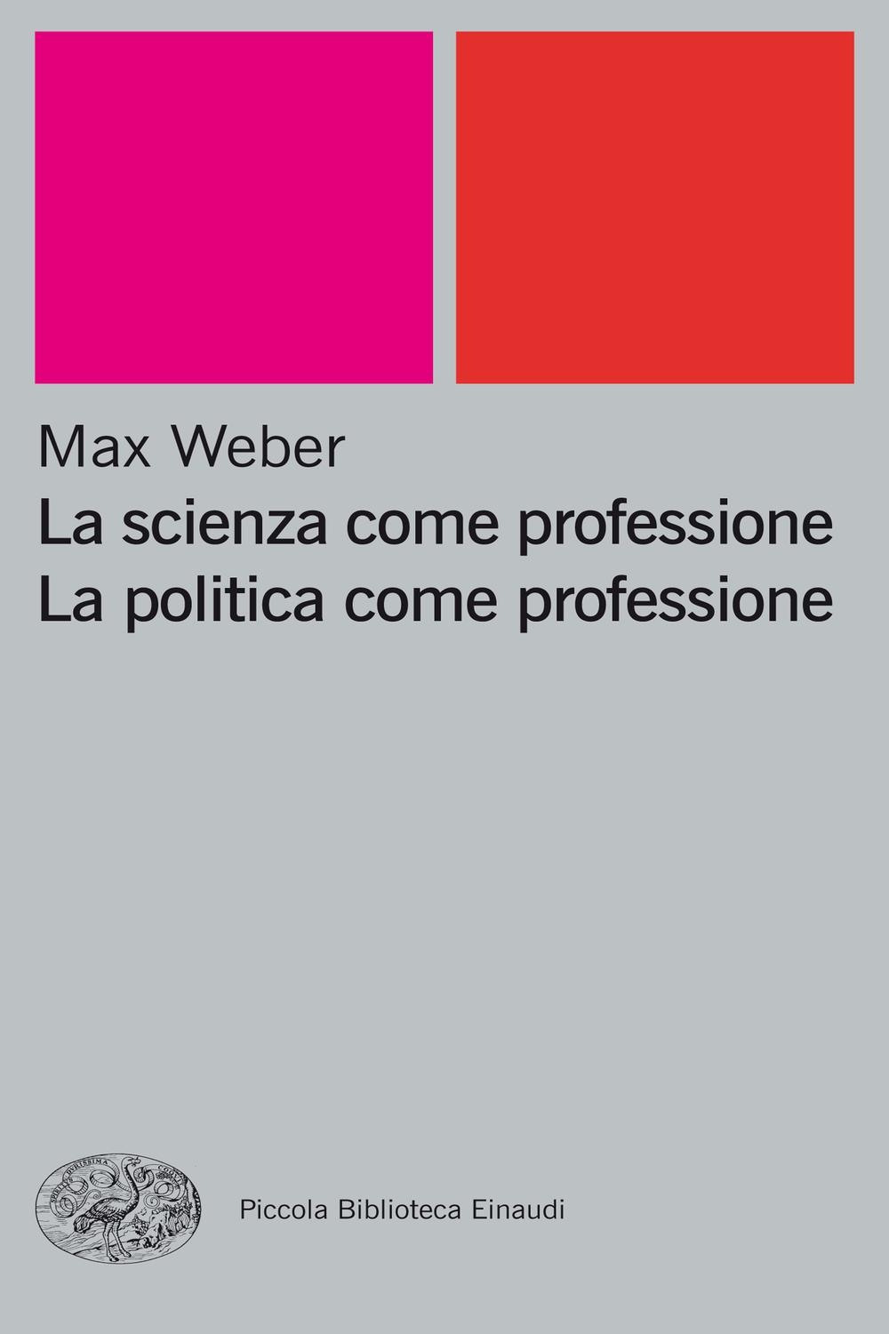 La scienza come professione. La politica come professione - Max Weber