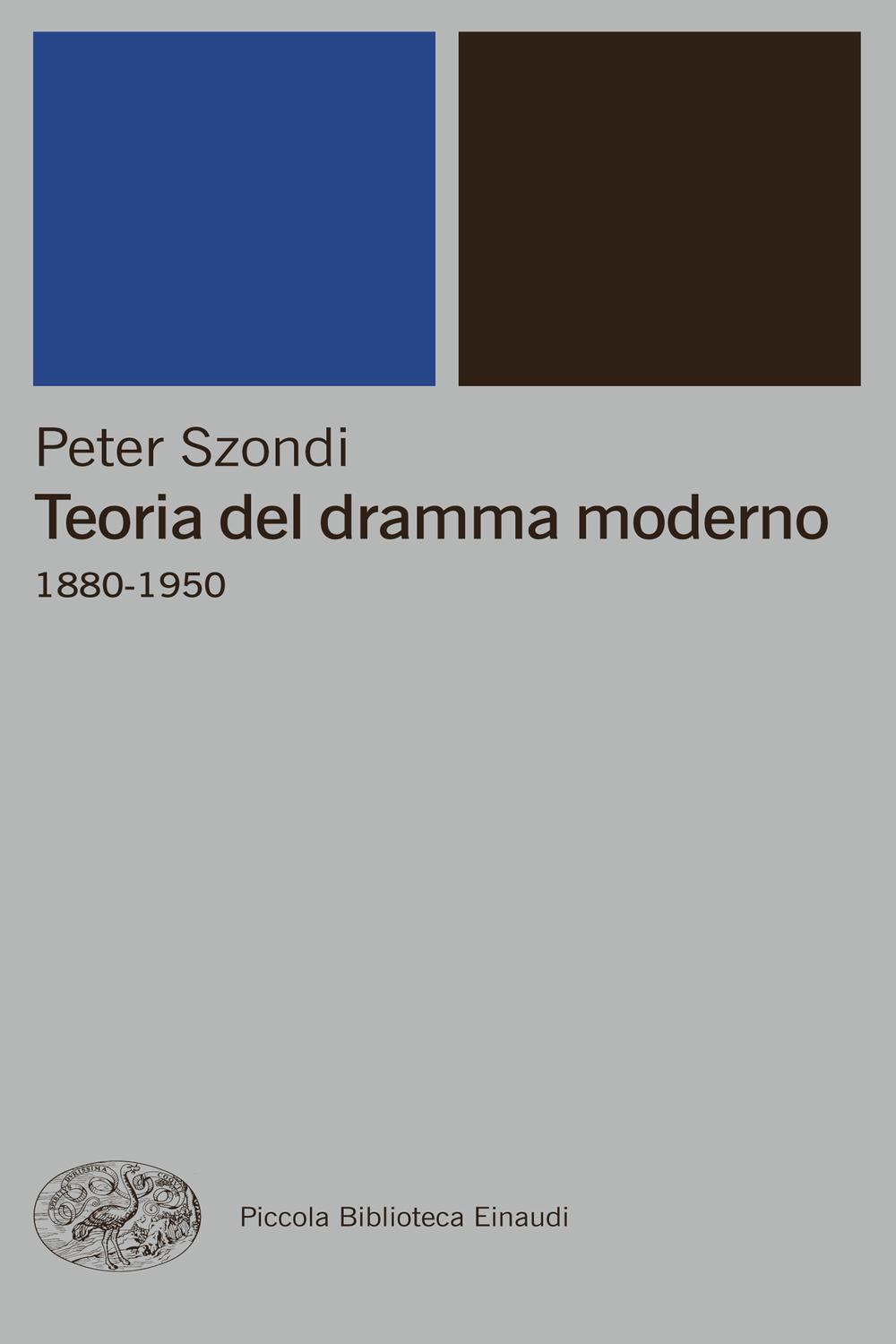 Teoria del dramma moderno (1880-1950) - Peter Szondi,Cesare Cases, G. L.,