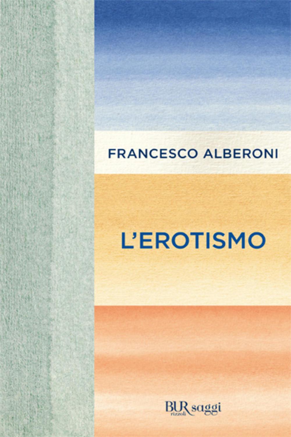 L'erotismo - Francesco Alberoni,,