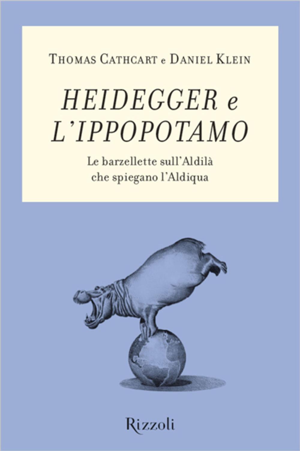 Heidegger e l'ippopotamo - Thomas Cathcart, Daniel Klein
