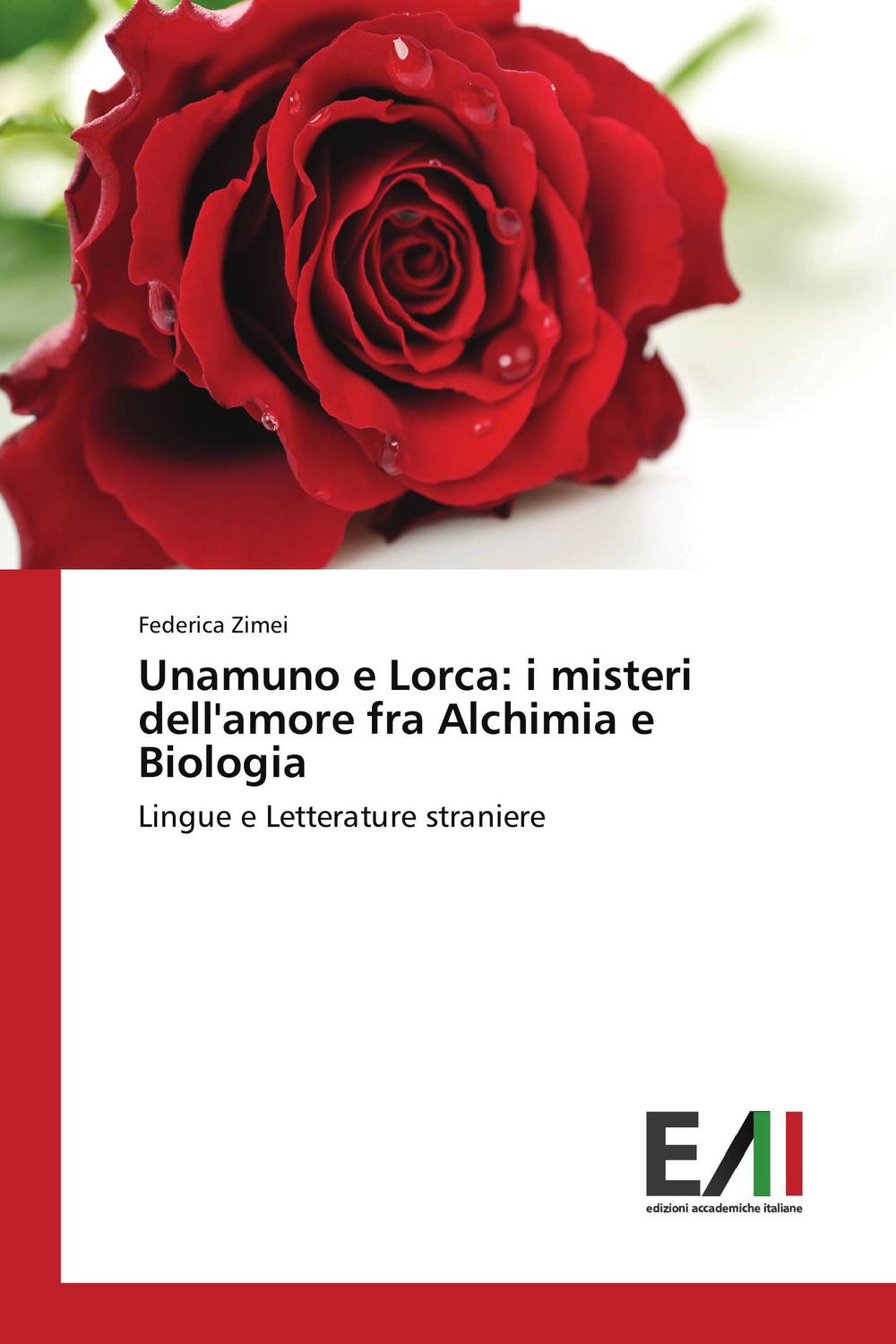 Unamuno e Lorca: i misteri dell'amore fra Alchimia e Biologia - Federica Zimei