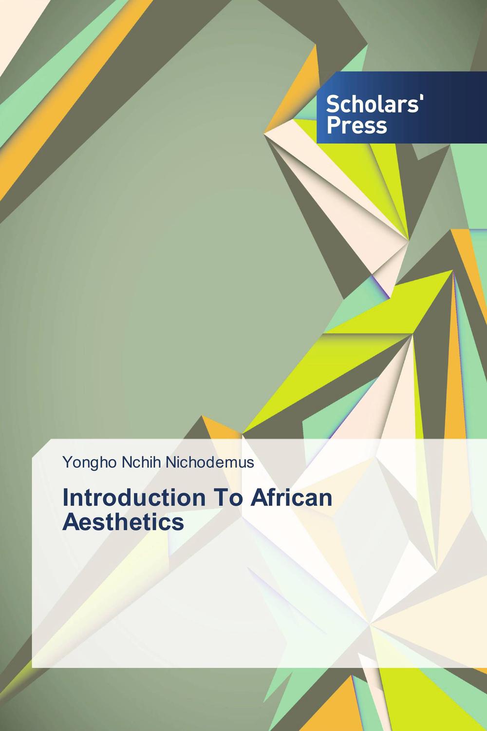 Introduction To African Aesthetics - Yongho Nchih Nichodemus