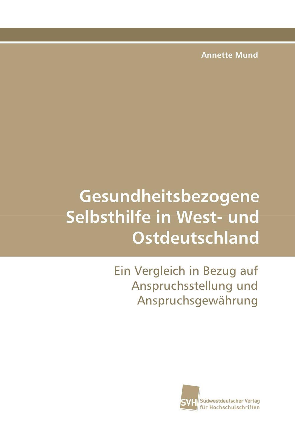 Gesundheitsbezogene Selbsthilfe in West- und Ostdeutschland - Annette Mund
