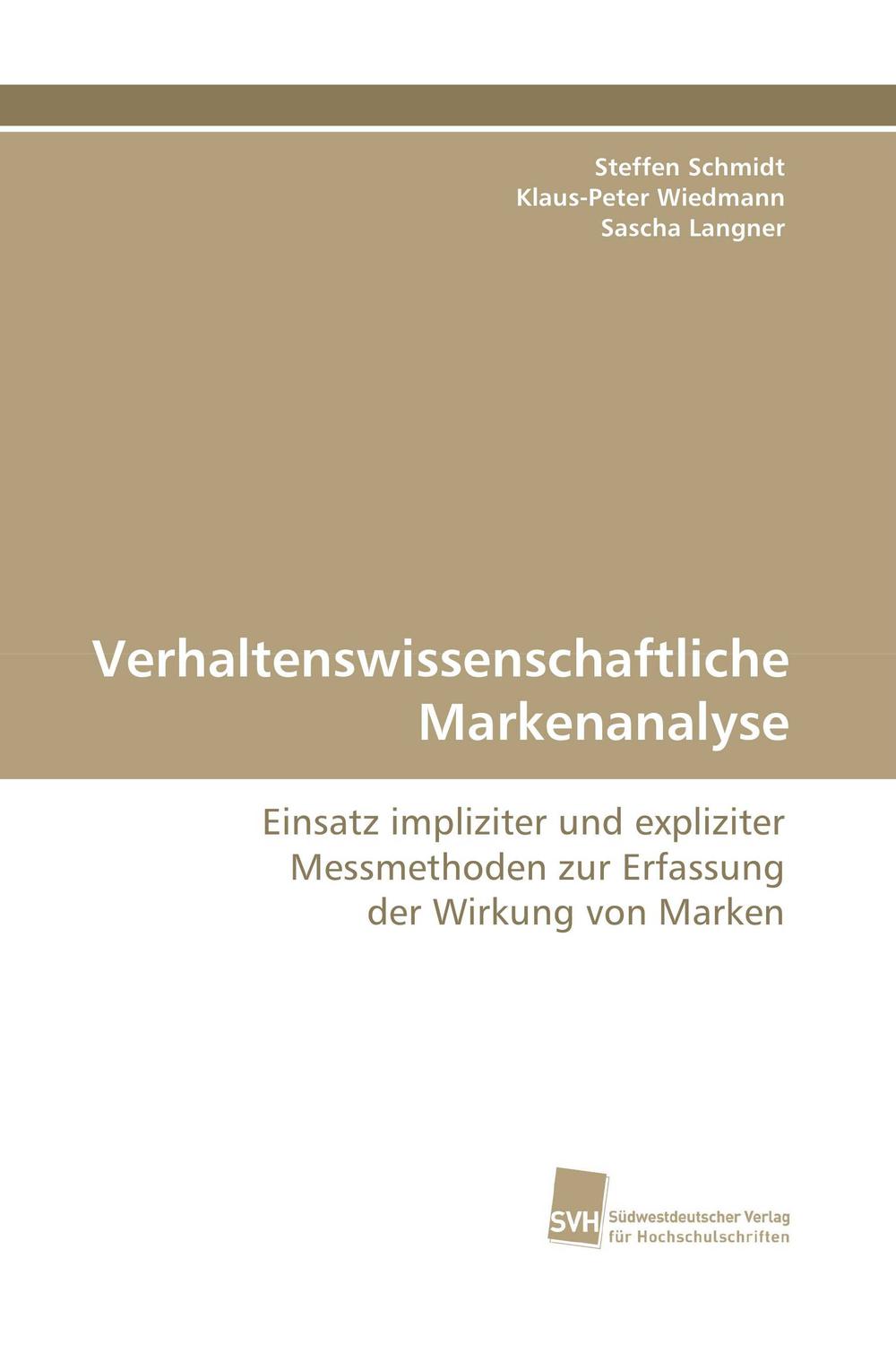 Verhaltenswissenschaftliche Markenanalyse - Steffen Schmidt, Klaus-Peter Wiedmann, Sascha Langner