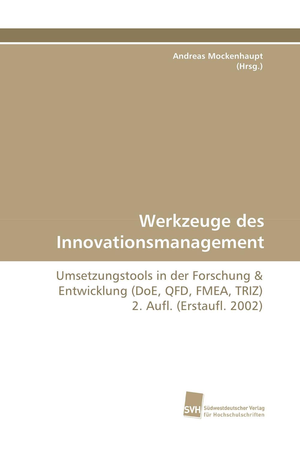 Werkzeuge des Innovationsmanagement - Andreas Mockenhaupt (Hrsg.)