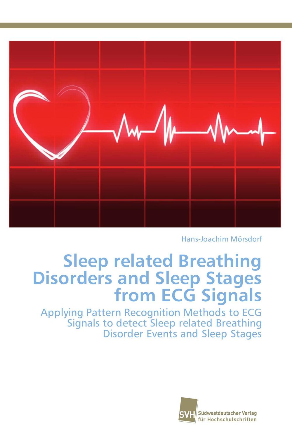 Sleep related Breathing Disorders and Sleep Stages from ECG Signals - Hans-Joachim Mörsdorf