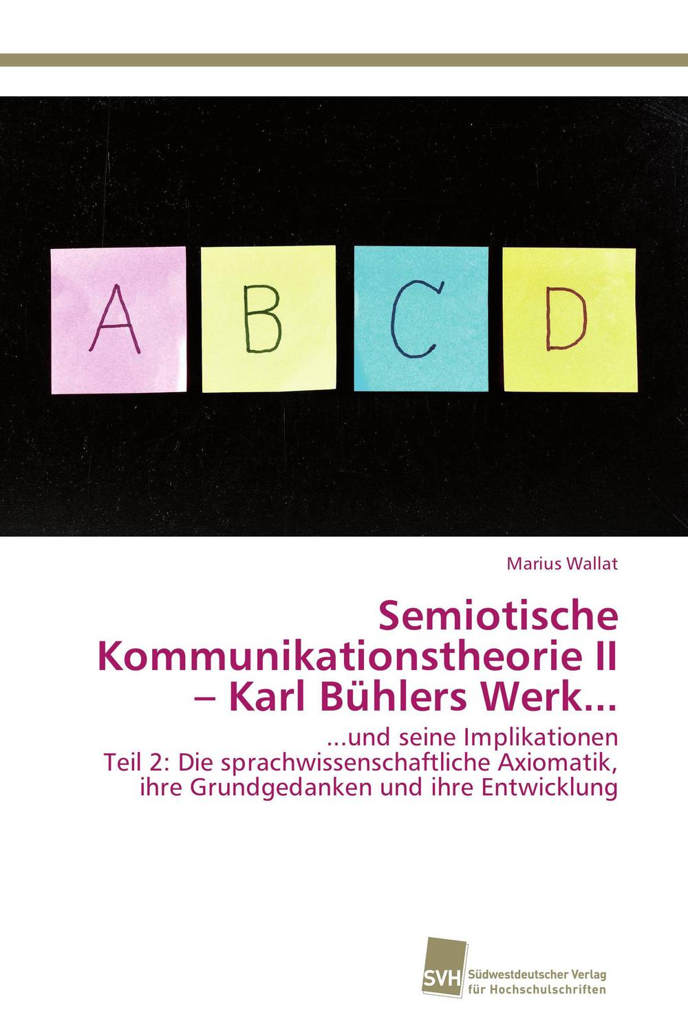 Semiotische Kommunikationstheorie II – Karl Bühlers Werk... - Marius Wallat