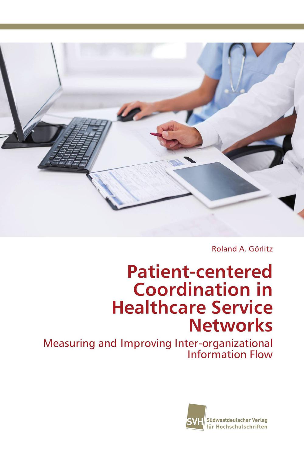 Patient-centered Coordination in Healthcare Service Networks - Roland A. Görlitz
