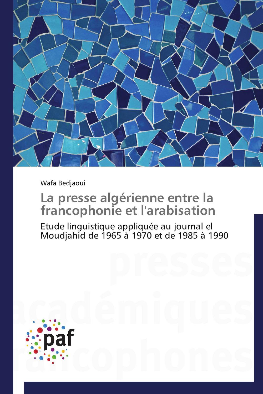La presse algérienne entre la francophonie et l'arabisation - Wafa Bedjaoui