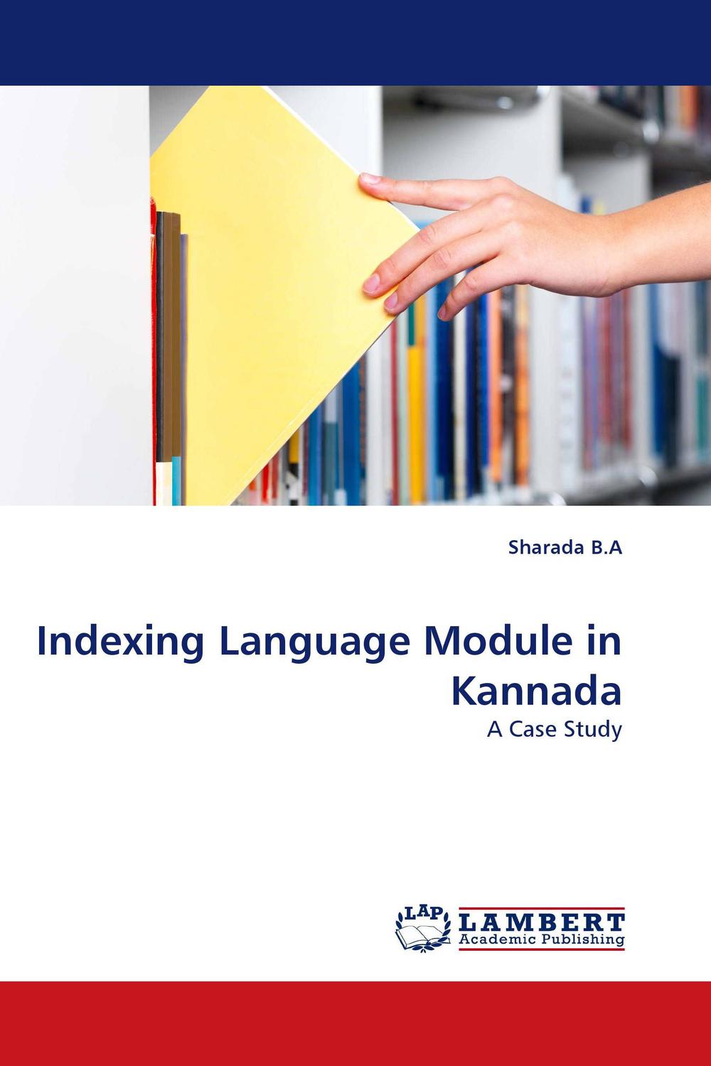 Indexing Language Module in Kannada - Sharada B.A,,