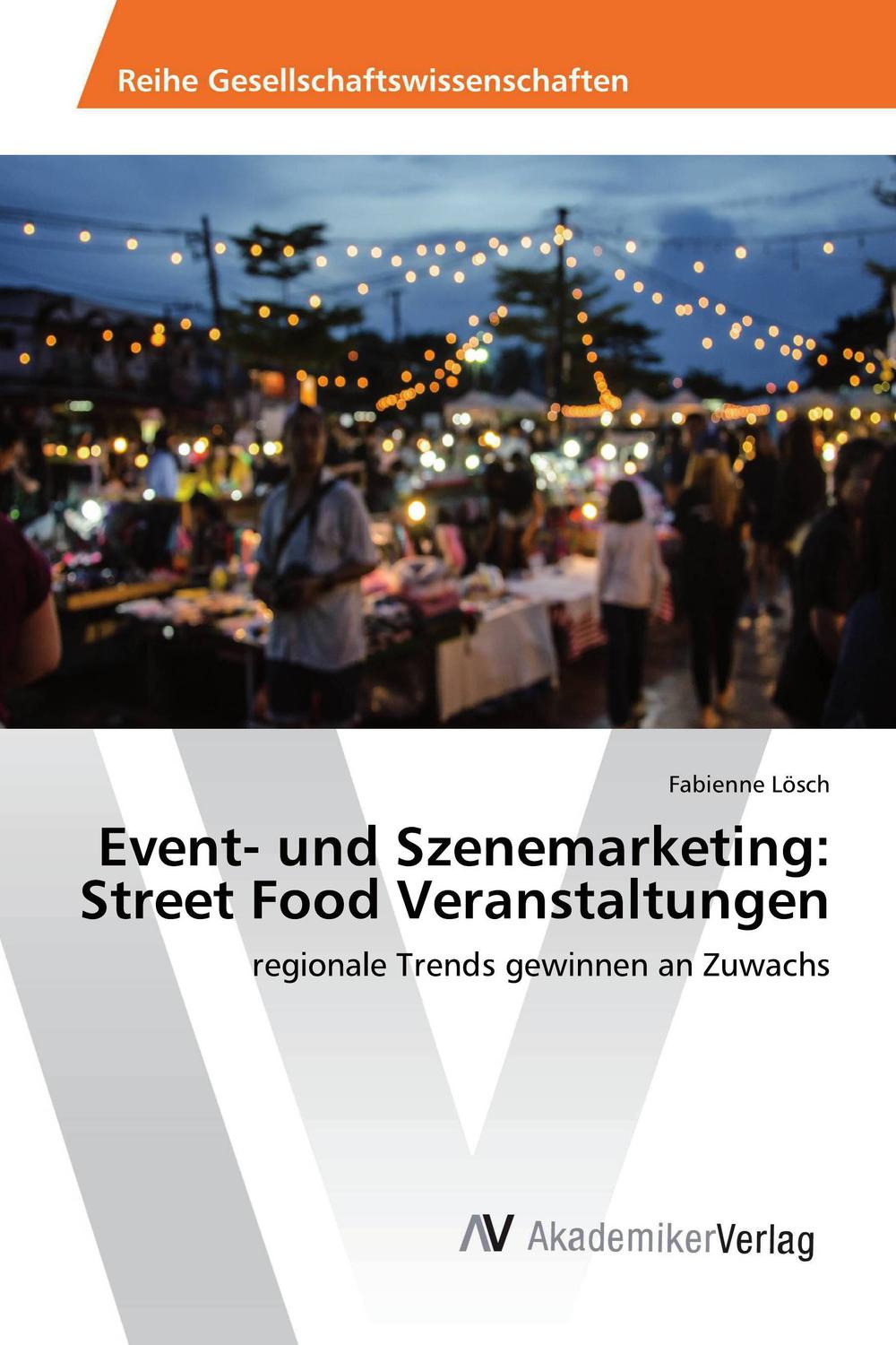Event- und Szenemarketing: Street Food Veranstaltungen - Fabienne Lösch