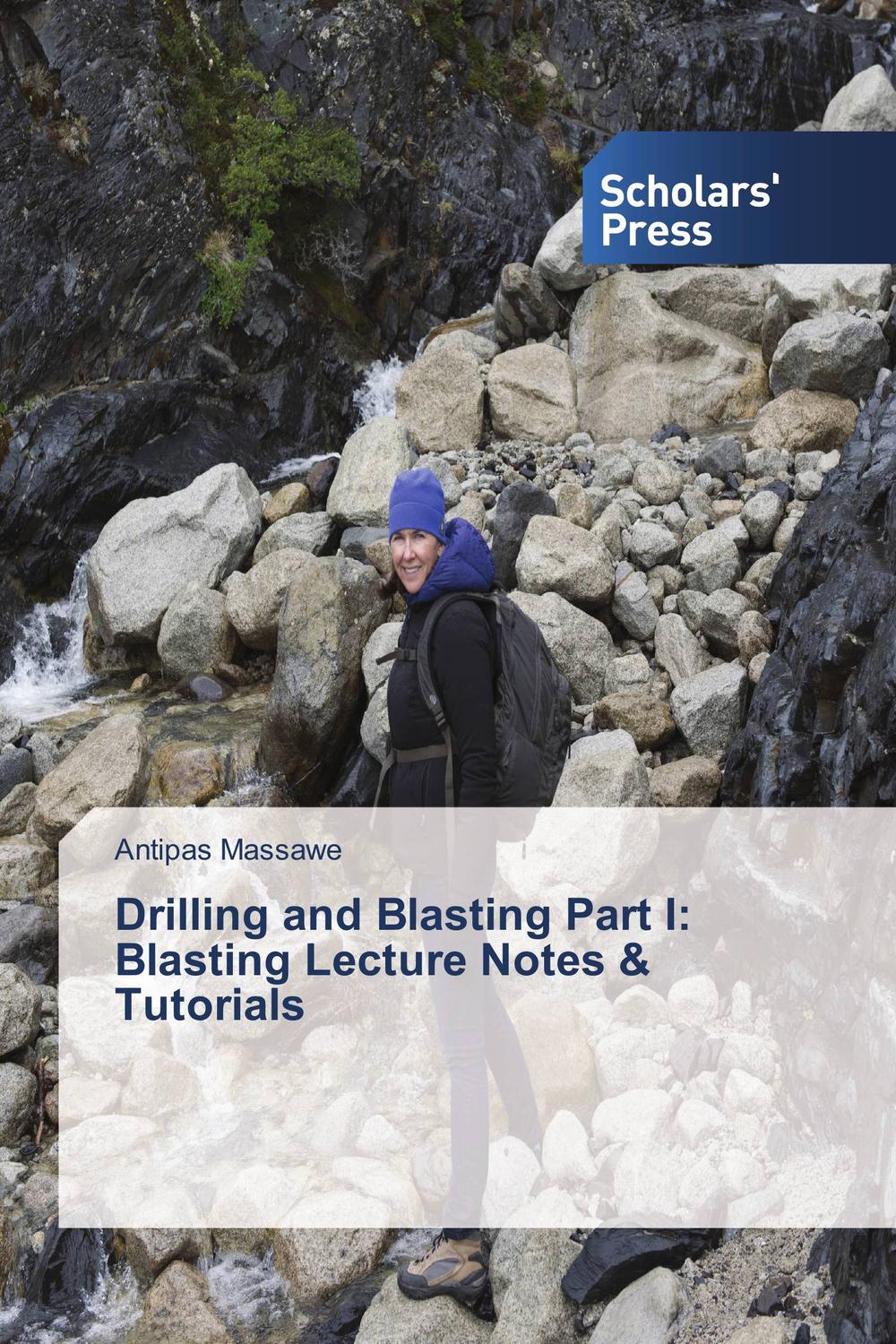 Drilling and Blasting Part I: Blasting Lecture Notes & Tutorials - ANTIPAS MASSAWE
