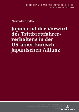 Japan und der Vorwurf des Trittbrettfahrerverhaltens in der US-amerikanisch-japanischen Allianz (Volume 5.0) - Alexander Tiedtke