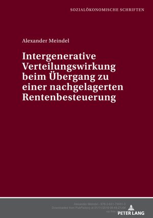 Intergenerative Verteilungswirkung beim Uebergang zu einer nachgelagerten Rentenbesteuerung (Volume 25.0) - Alexander Meindel