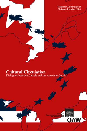 Cultural Circulation : Dialogues between Canada and the American South (Volume 843) - Waldemar Zacharasiewics, Christoph Irmscher