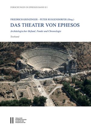 Das Theater von Ephesos. Archäologischer Befund, Funde und Chronologie, Textband - Friedrich Krinzinger, Peter Ruggendorfer