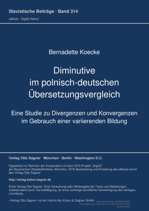 Diminutive im polnisch-deutschen Übersetzungsvergleich: Eine Studie zu Divergenzen und Konvergenzen im Gebrauch einer variierenden Bildung (Slavistische Beiträge)