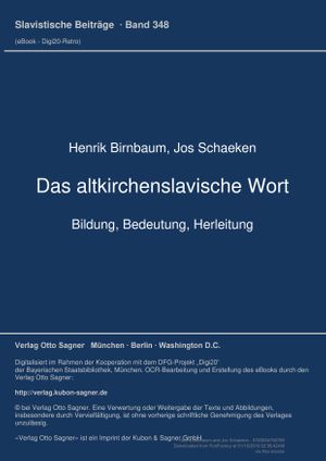 Das altkirchenslavische Wort. Bildung, Bedeutung, Herleitung (Volume 348.0) - Henrik Birnbaum, Jos Schaeken