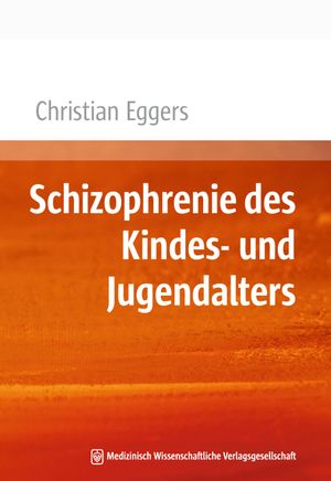 Schizophrenie des Kindes- und Jugendalters - Christian Eggers