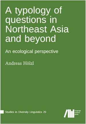 A typology of questions in Northeast Asia and beyond : An ecological perspective - Andreas Hölzl