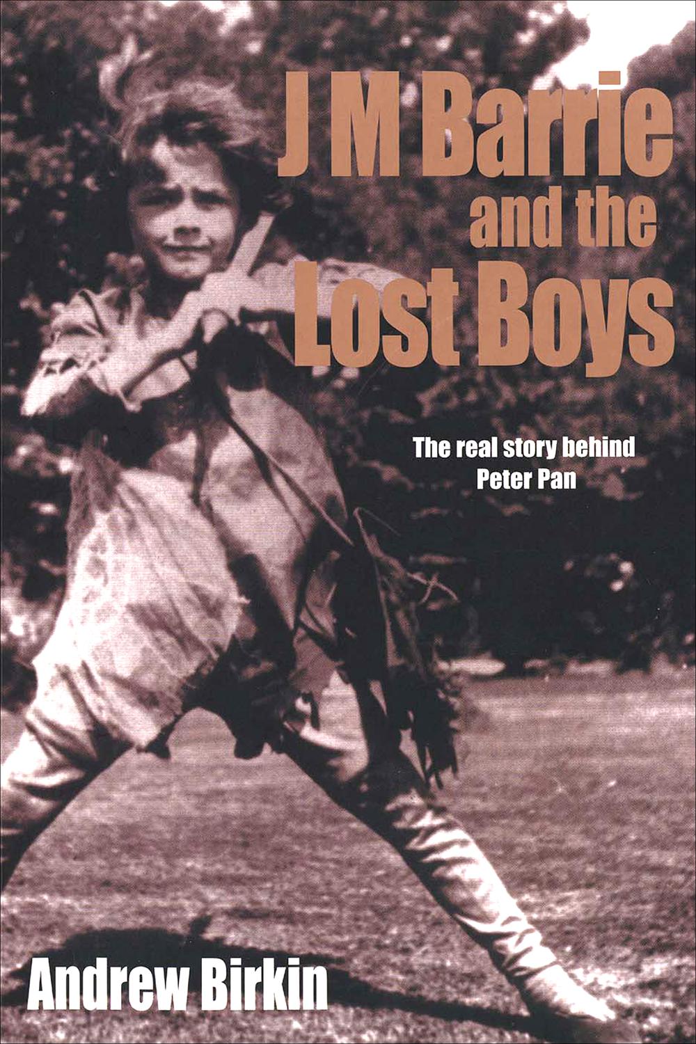 J M Barrie and the Lost Boys - Andrew Birkin