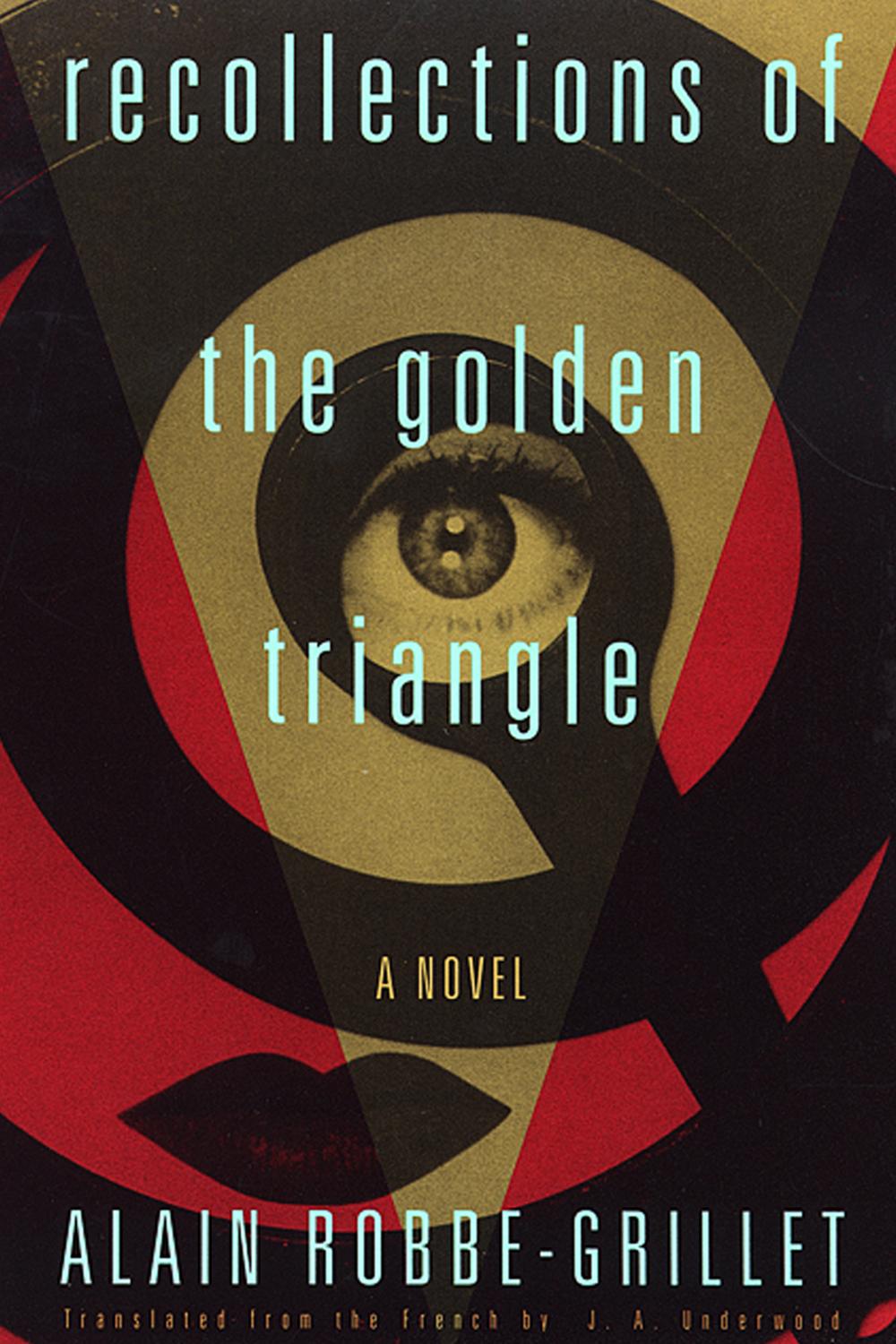 Recollections of the Golden Triangle - Alain Robbe-Grillet, J.A. Underwood