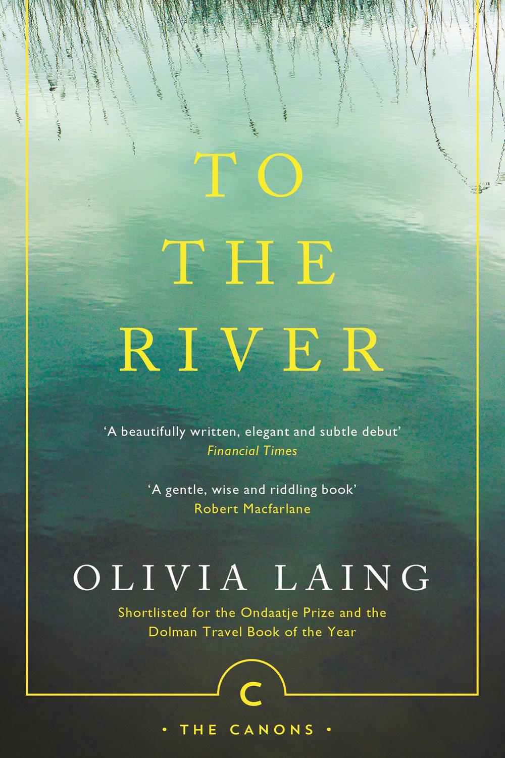 To the River - Olivia Laing,,