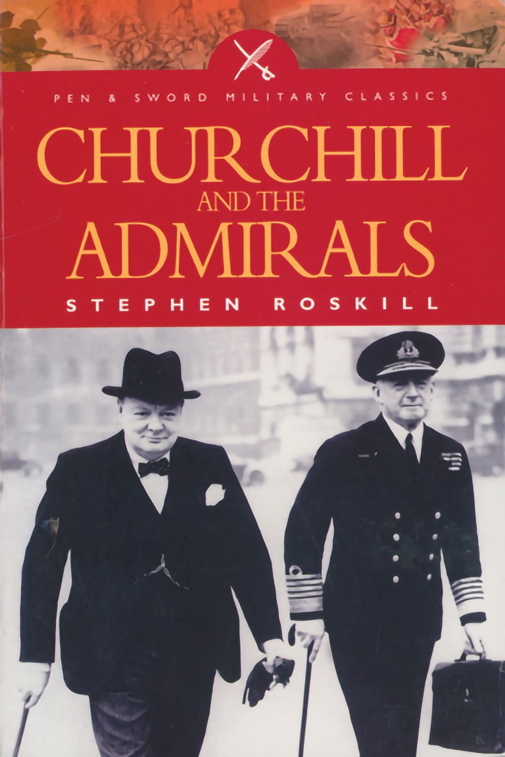 Churchill and the Admirals - Stephen Roskill