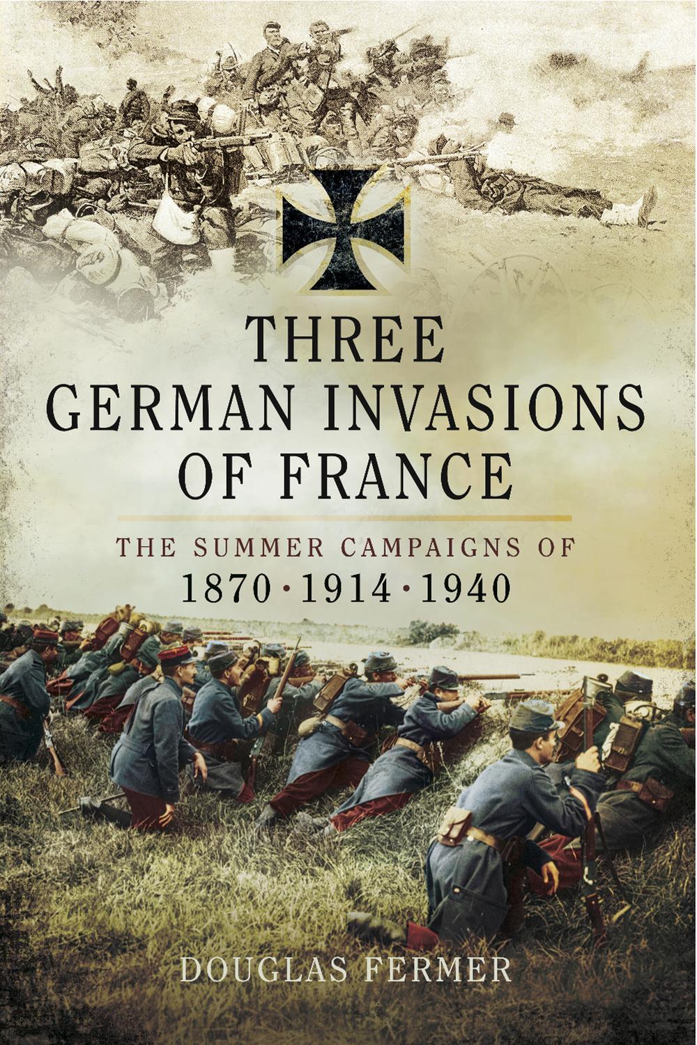 Three German Invasions of France - Douglas Fermer
