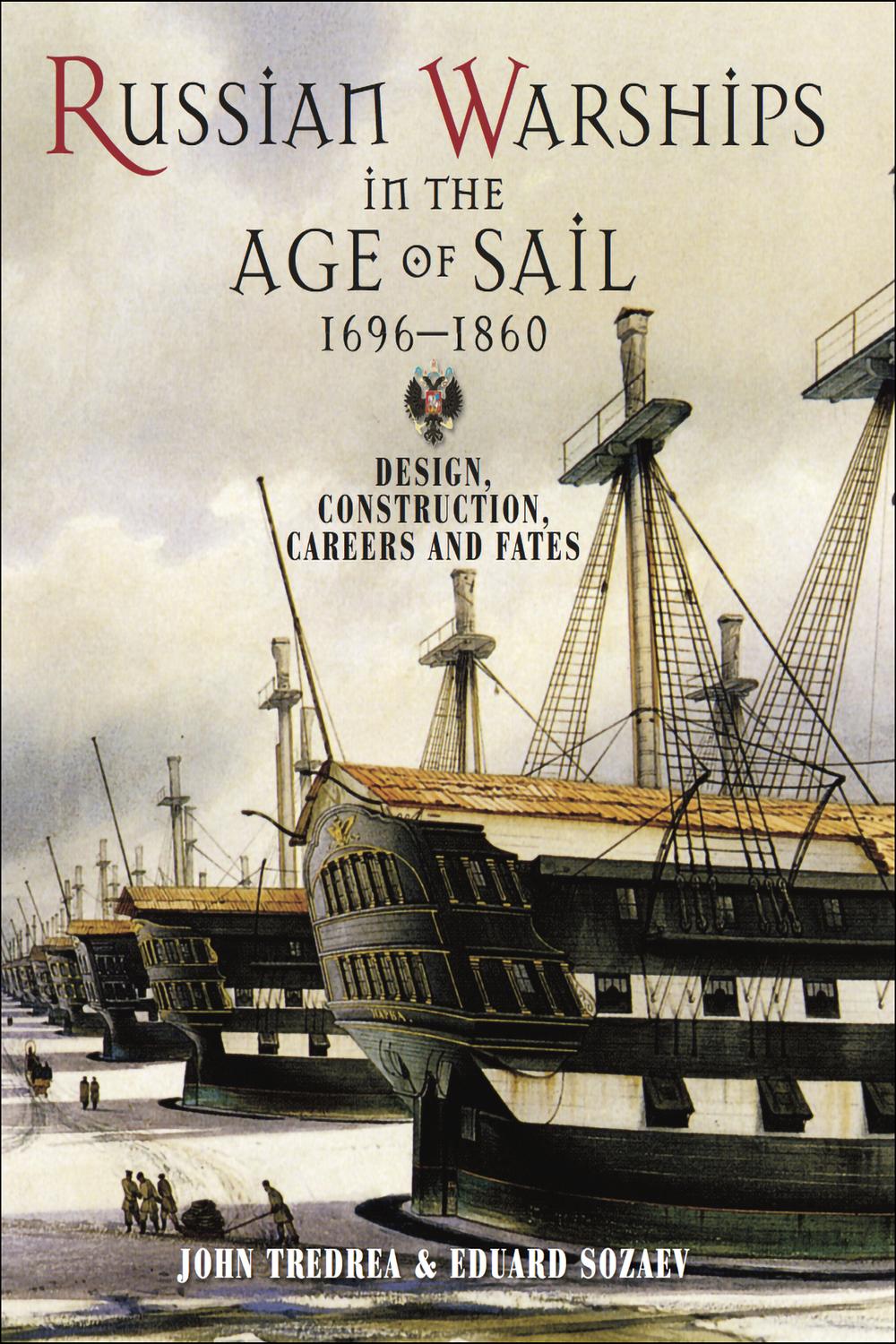 Russian Warships in the Age of Sail 1696–1860 - Eduard Sozaev, John Tredrea