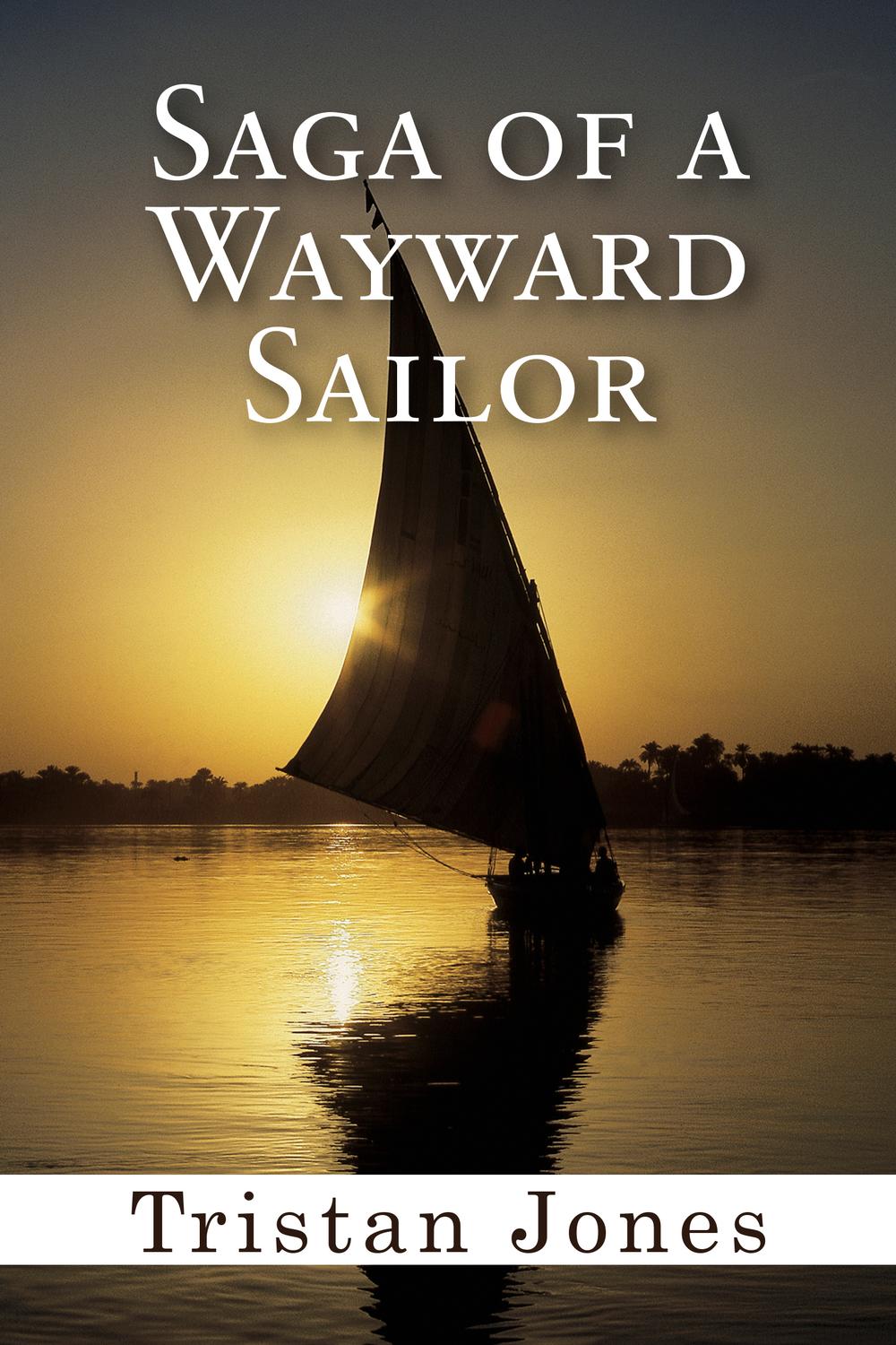 Saga of a Wayward Sailor - Tristan Jones,,