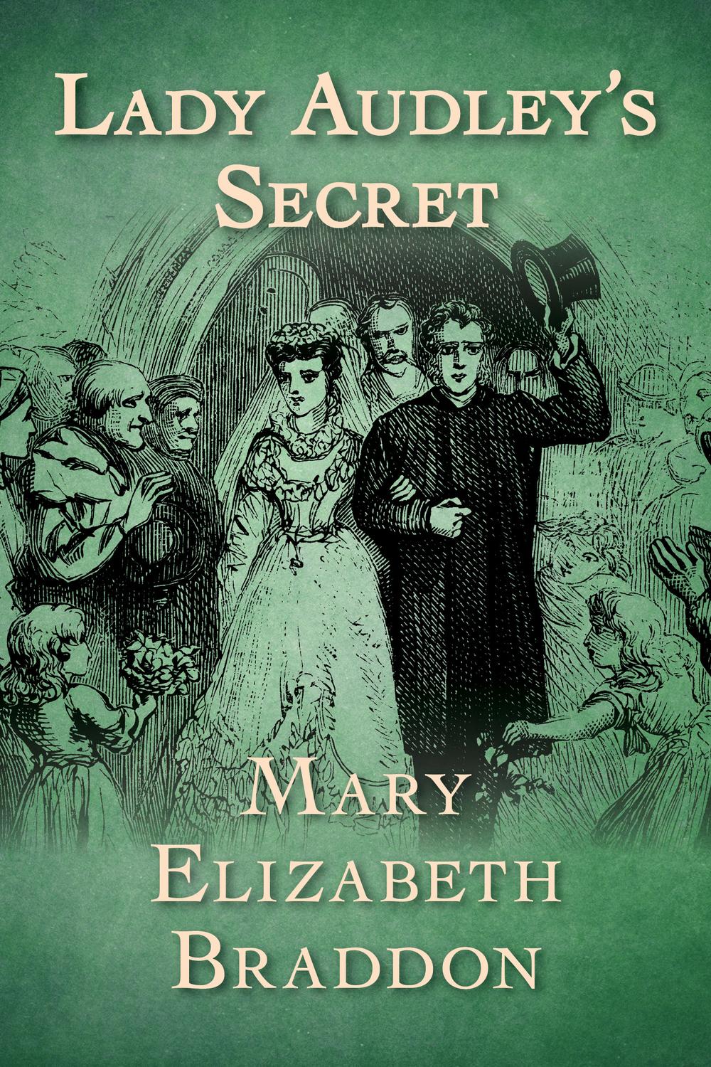 Lady Audley's Secret - Mary Elizabeth Braddon,,