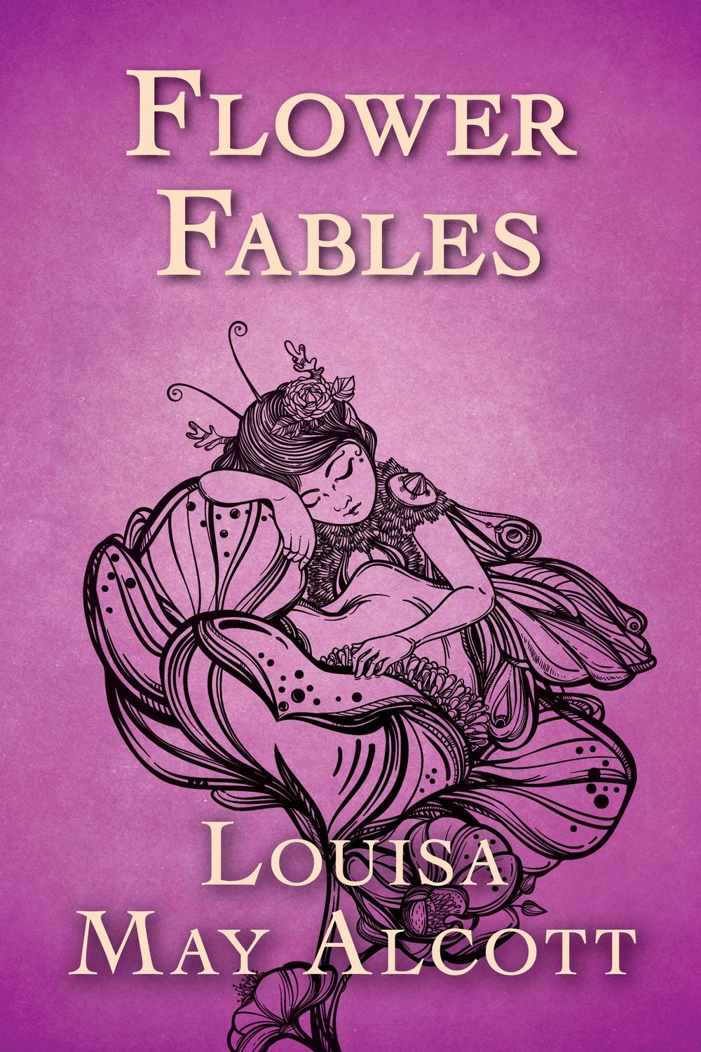 Flower Fables - Louisa May Alcott,,