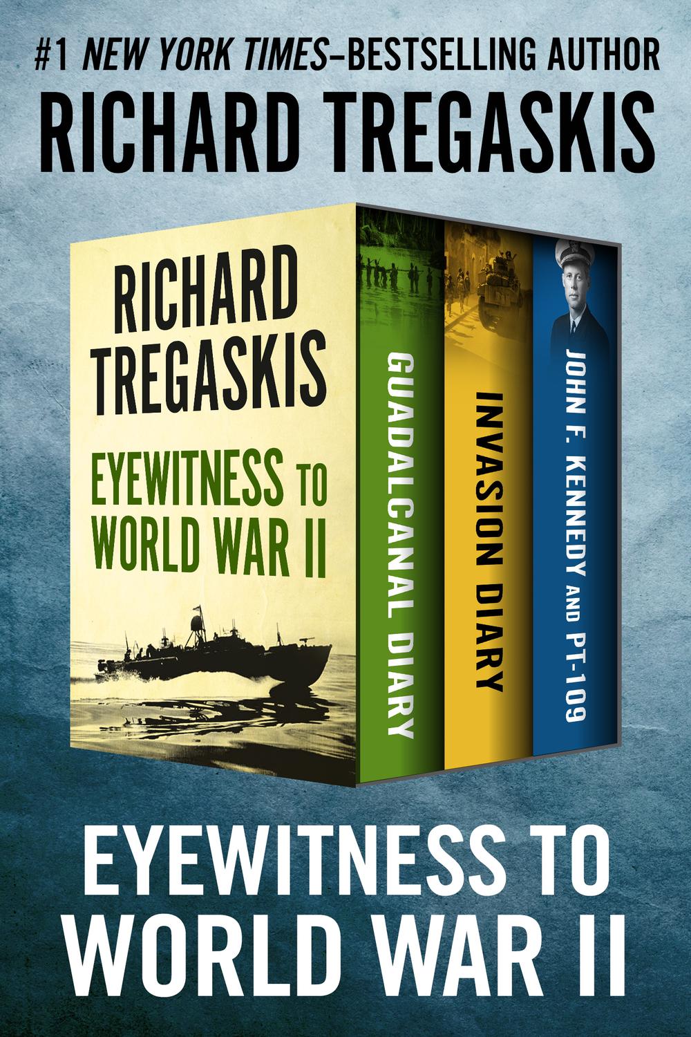 Eyewitness to World War II - Richard Tregaskis