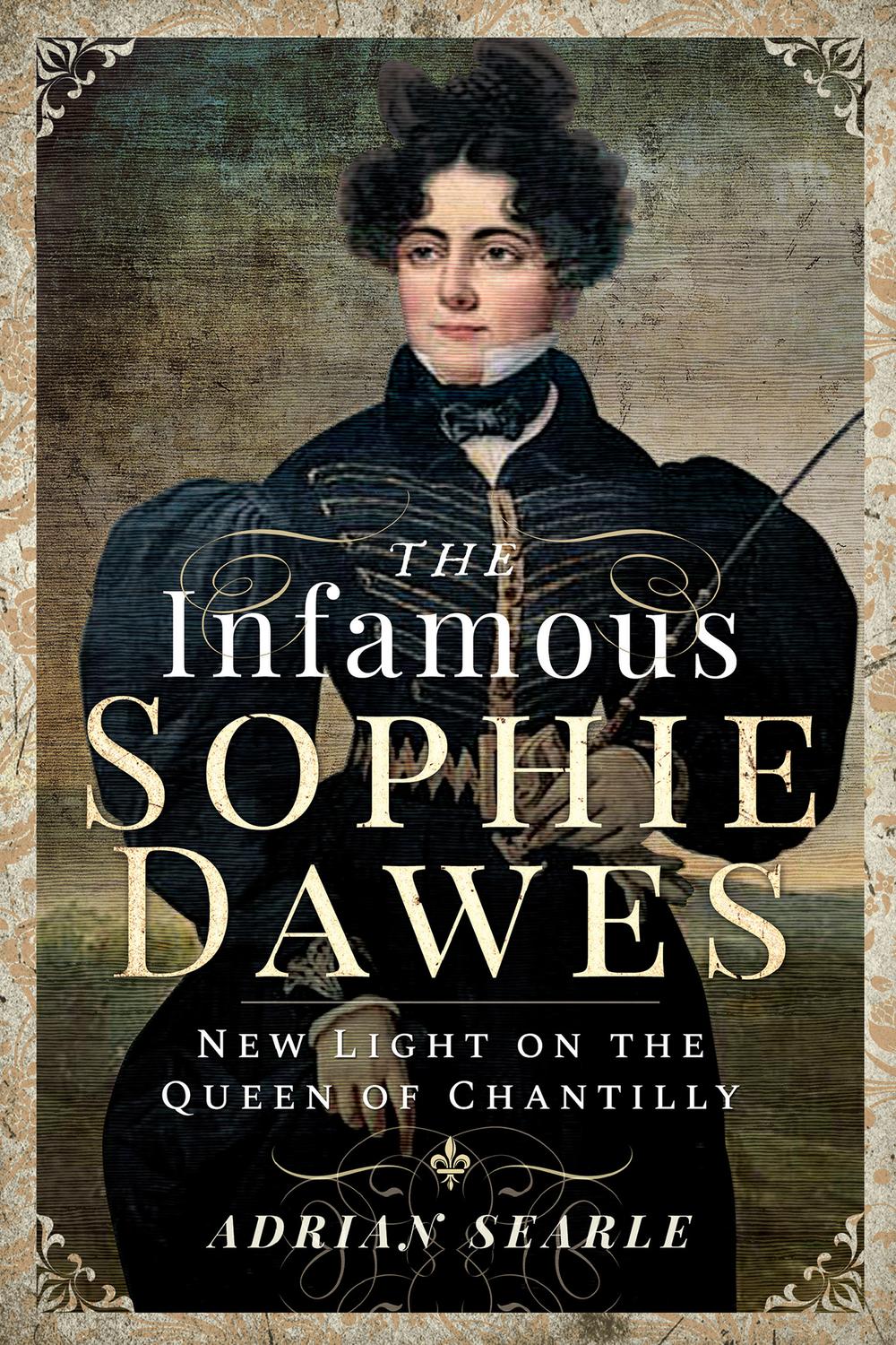 The Infamous Sophie Dawes - Adrian Searle