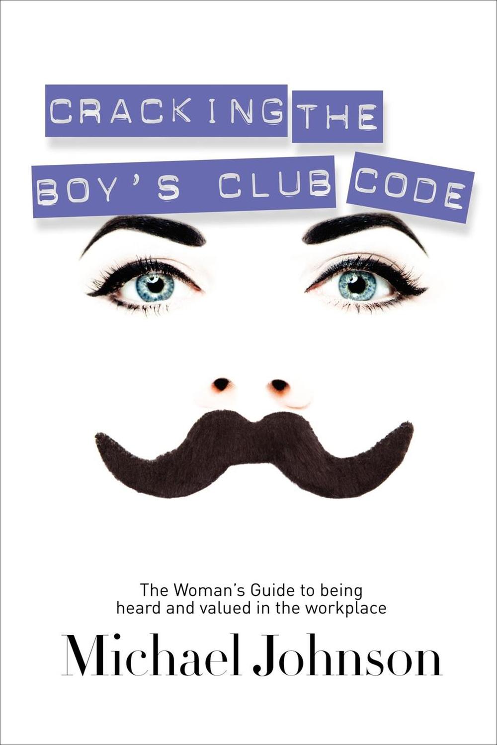 Cracking the Boy's Club Code - Michael Johnson