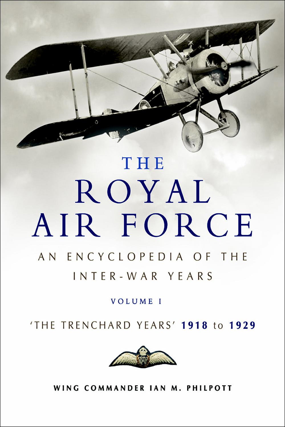 The Royal Air Force: The Trenchard Years, 1918–1929 - Ian M. Philpott