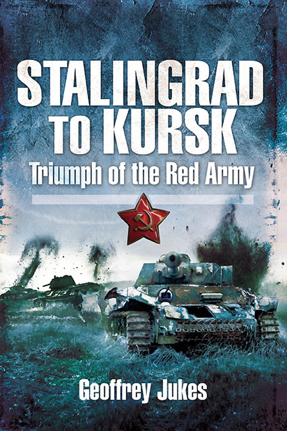 Stalingrad to Kursk - Geoffrey Jukes