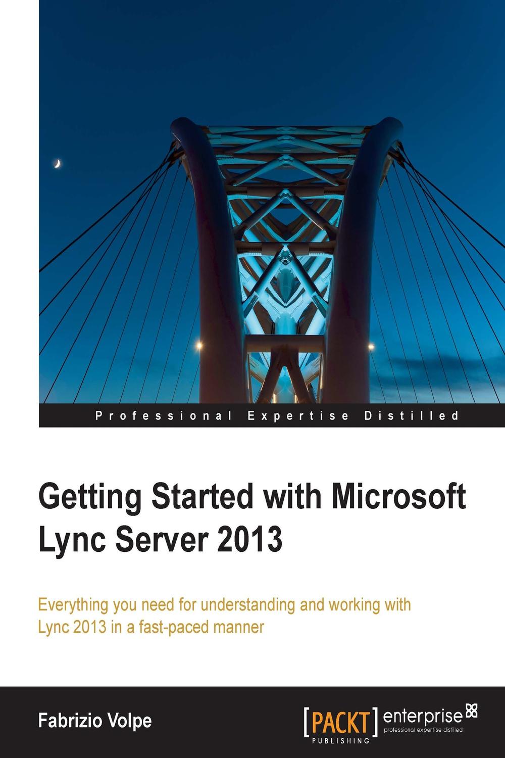 Getting Started with Microsoft Lync Server 2013 - Fabrizio Volpe